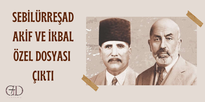 SEBİLÜRREŞAD DERGİSİ AKİF VE İKBAL ÖZEL DOSYASI İLE ÇIKTI